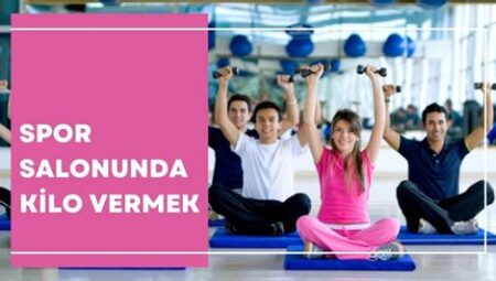 Spor Salonunda Kilo Verme İpuçları